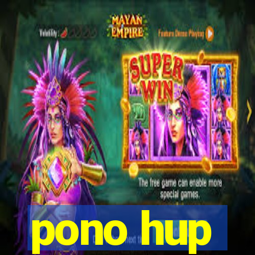 pono hup